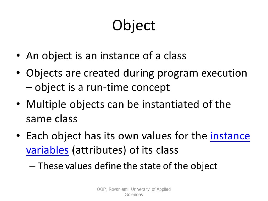 Object An object is an instance of a class Objects are created during program